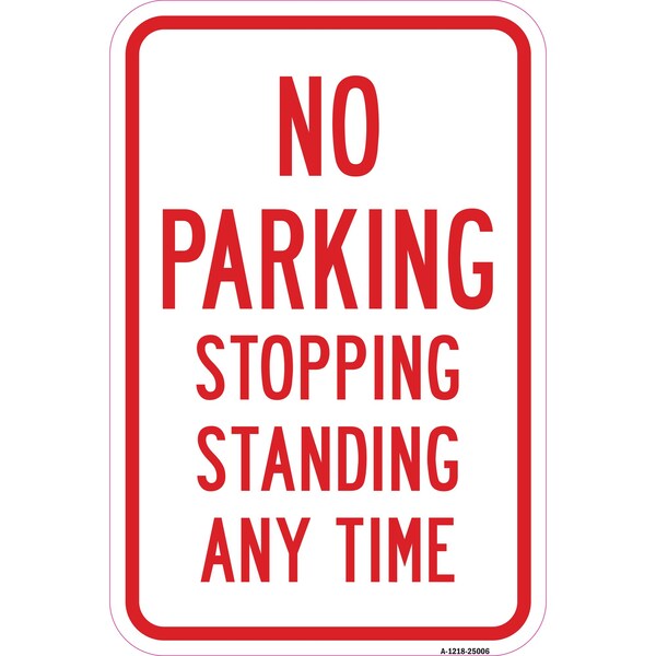 Signmission No Parking Stopping Standing Any Time, Heavy-Gauge Aluminum, 12" x 18", A-1218-25006 A-1218-25006 - main